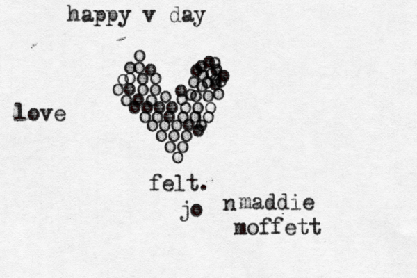 oo o oooo ooo ooooooo oooooo oooo ooo oo o o oo oo o o o o o lo o o o o o o o o o o o o o o o o o felt. happy v day maddie moffett njo love