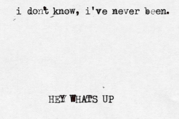 HEY WHATS UP i dont ' know, i've never been. 