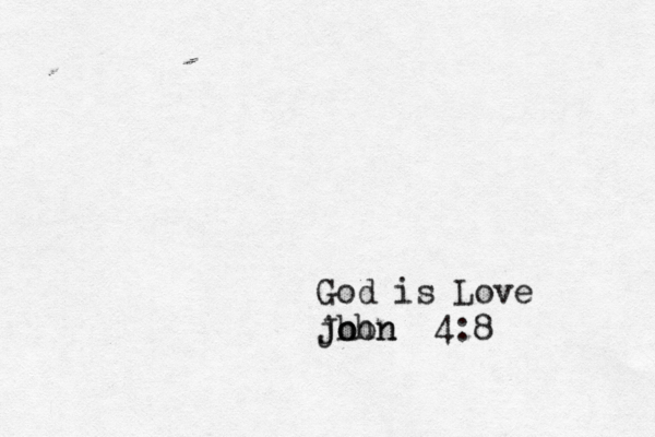God is Love j Jhon o ohn 4:8