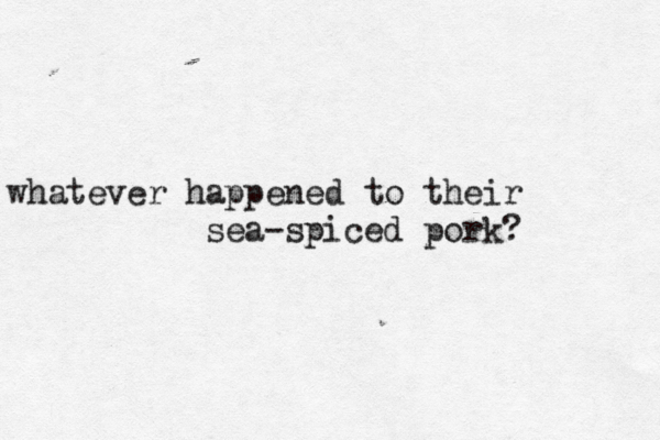 whatever happened to their sea-spiced pork?