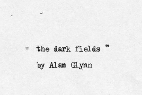 the dark fields by Alan Glynn " " 