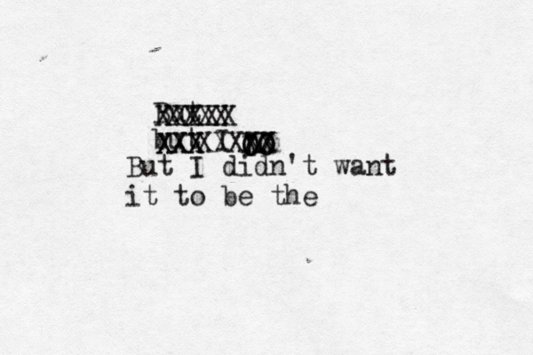 but I XXX XXX But I XX OO OO XXXX XXXXX XXXXX But I didn't want it to be the