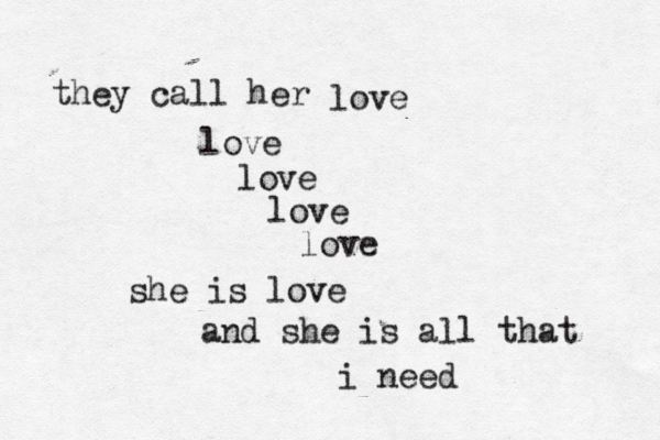 they call her love love love love she is love and she is all that i need love