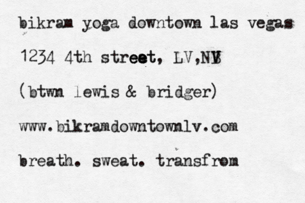 bikram yoga downtown las vegas 1234 4th streat e e e e eet, LV,NB V V V (btwn lewis & bridger) www.bikramdowntownlv.com breath. sweat. transfrom 