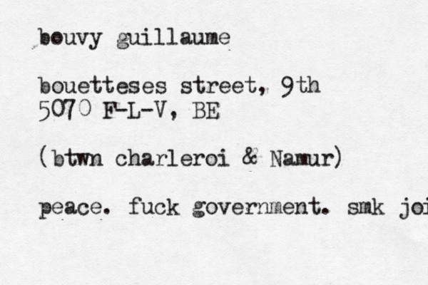 bouvy guillaume bouettes es street , 9th 5070 F-L-V, BE (btwn charleroi & Namur) peace . fuck government . smk joins