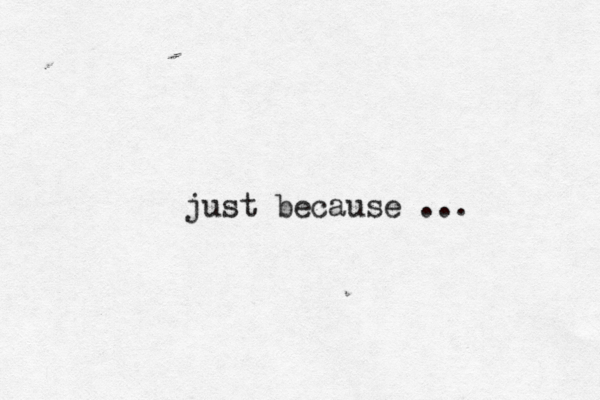just because ... 