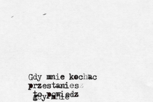 Gdy mnie kochac przestaniesz to powiedz gdy mnie