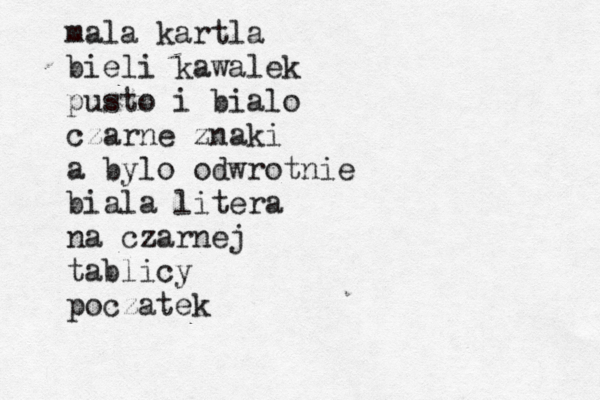 mala kartla bieli kawalek pusto i bialo czarne znaki a bylo odwrotnie biala litera na czarnej tablicy poczatek