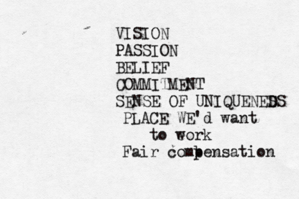 VISION PASSION BELIEF COMMITMENT SENSE OF UNIQUENED SS PLACE WE'd want to e work Fair comb pensation 