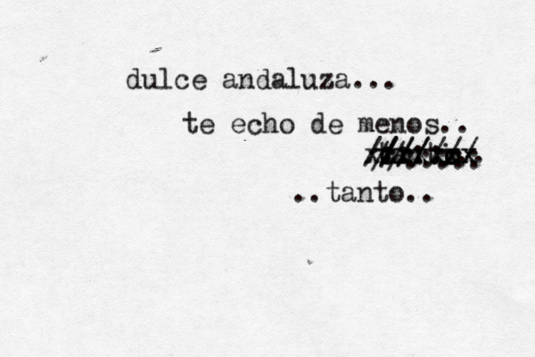 dulce andaluza... te echo de menos.. tanti.. o o cxxxxx xxxxxxx /////// :::: /// //::::: ..tanto.. 