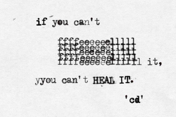 i i if f you can't ffffeeeeeelllll ffffeeeeeelllll ffffeeeeeellllll it, ffffeeeeeelllll ffffeeeeeelllll yyou can't H HE EA AL A I IT T. 'cd cd' 
