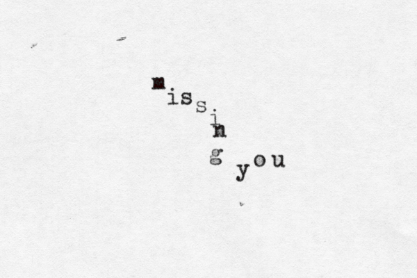 m is s i n g y o u 