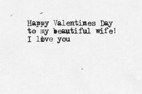 Happy Valentines Day to my beautiful wife! I live o you