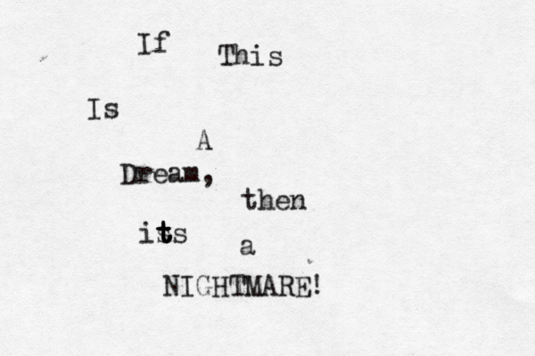 If This Is A Dream, then is t t t t ts a NIGHTMARE!