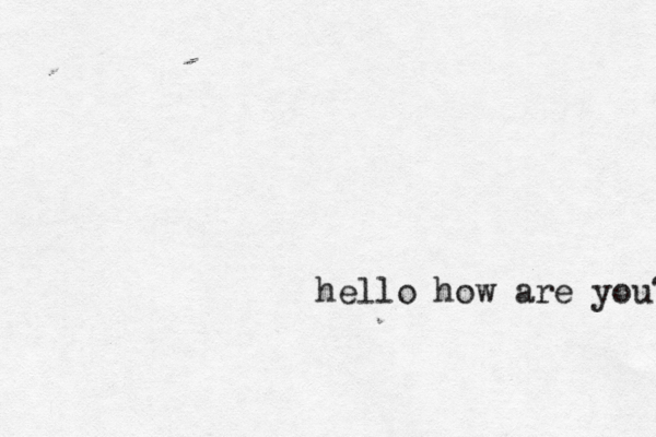hello how are you? soing? 
