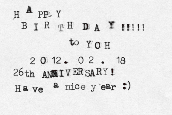 H A PP Y B I R T H D A Y to Y O H !!!!! 2 0 12 . 0 2 . 18 26 th AN n N i I V ER SA R Y ! H a ve a ni c e y e a r :) 