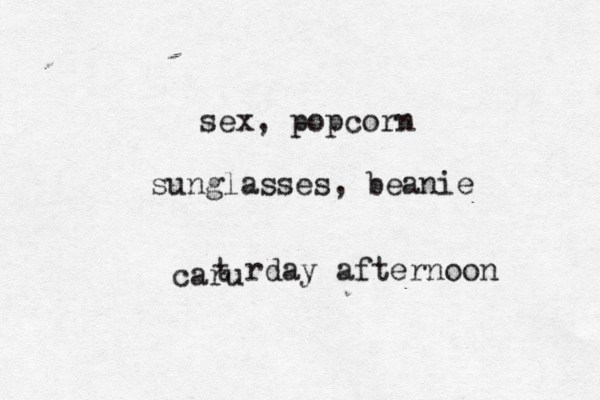 sex, popcorn sunglasses, beanie caru t rday afternoon 