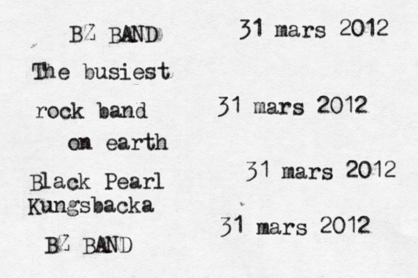 BZ BAND The busiest rock band on earth Black Pearl Kungsbacka 31 mars 2012 31 mars 2012 31 mars 2012 31 mars 2012 BZ BAND