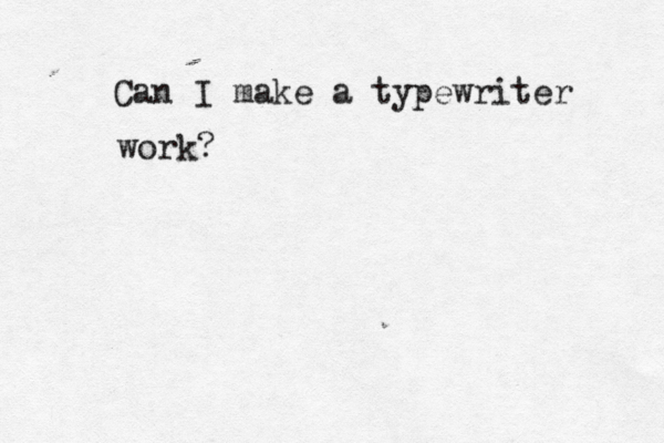 Can I make a typewriter work?