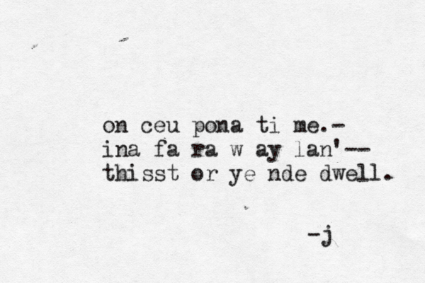 on ceu pona ti me.- ina fa ra w ay lan'-- thisst or ye nde dwell. -j~ 