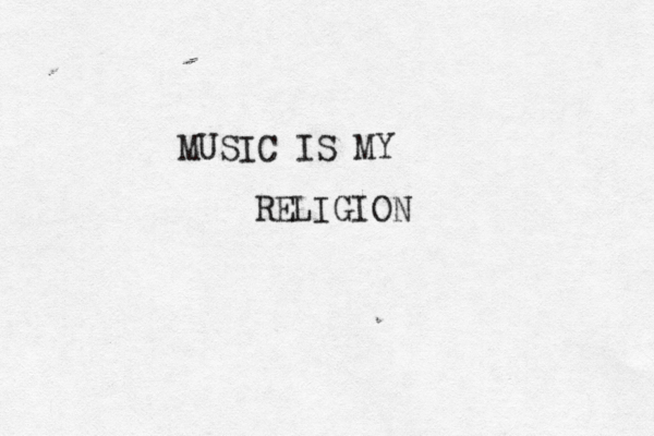 MUSIC IS MY RELIGION 