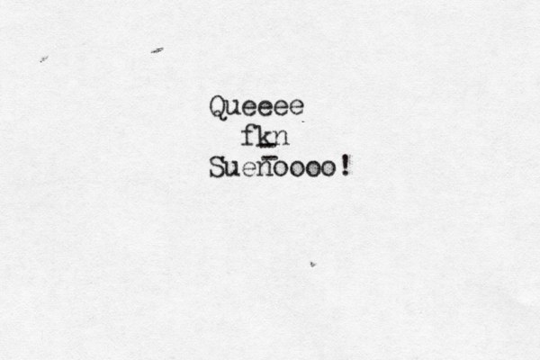 Queeee fkn Suenoooo! - - 