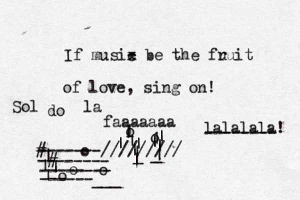 If musix - c be the fu ruit of love, sing on! • o o l 1 | | |~| | | | _ _ | | | | -------///////// -------- -------- ------___ | | | | # # o o o o ~ > ^ lalalala! -------- Sol do la faaaaaaa 