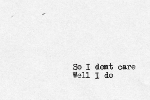 So I dont care Well I do