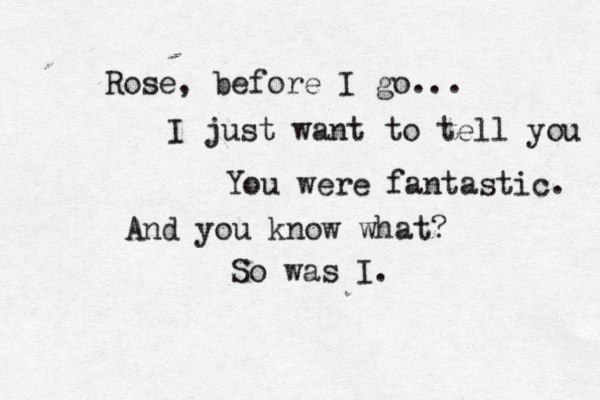 Rose, before I go... I just want to tell you You were fantastic. And you know what? So was I.