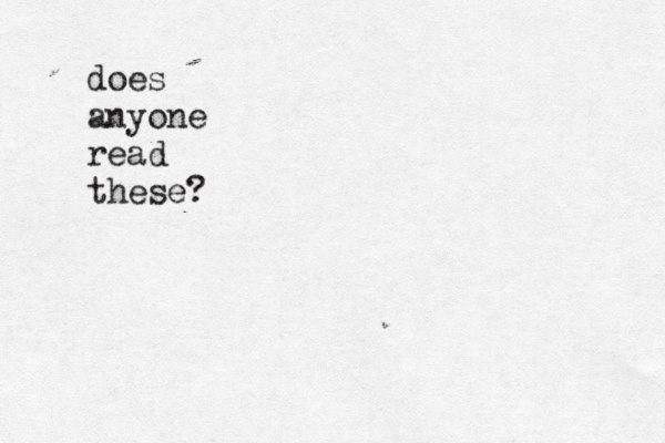 does anyone read these? 