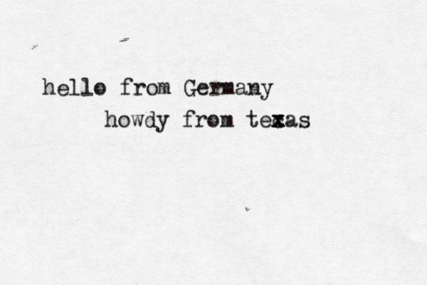 hello from Germany howdy from tecas x x x 