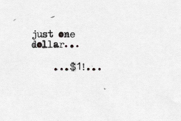 just one dollar... ...$1!...