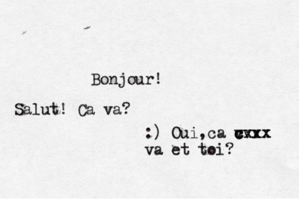 Bonjour! Salut! Ca va? :) Oui, Ć ç ca c vvv cxxx cxxx va et toi? 