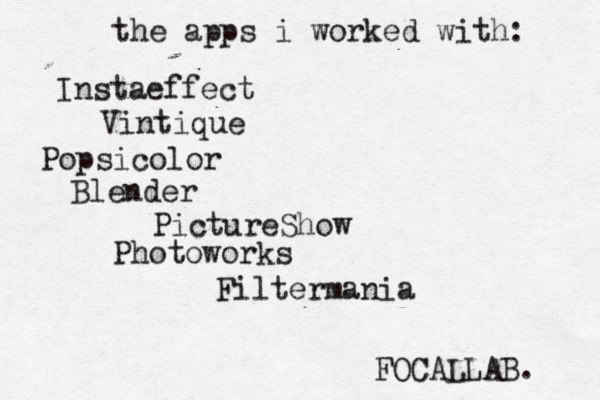 the apps i worked with: Instaeffect Vintique Popsicolor Blender PictureShow Photoworks Filtermania FOCALLAB. 