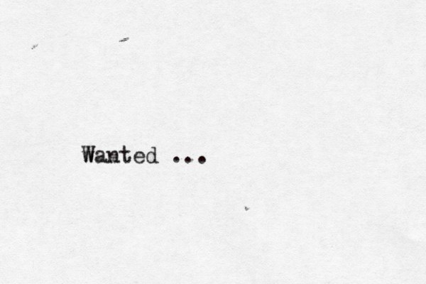 w Wanted ...