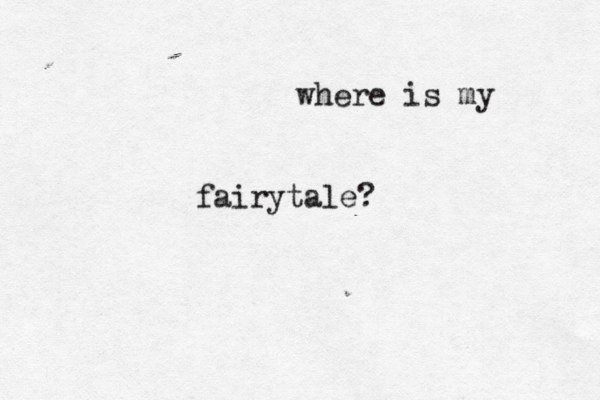 where is my fairytale?