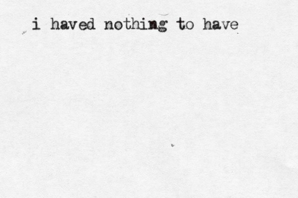 i haved nothing to have 