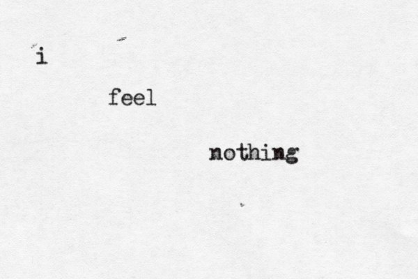 i feel nothing