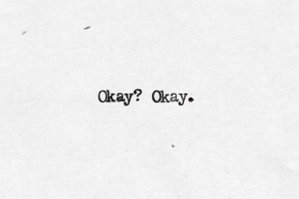Okay? Okay. 