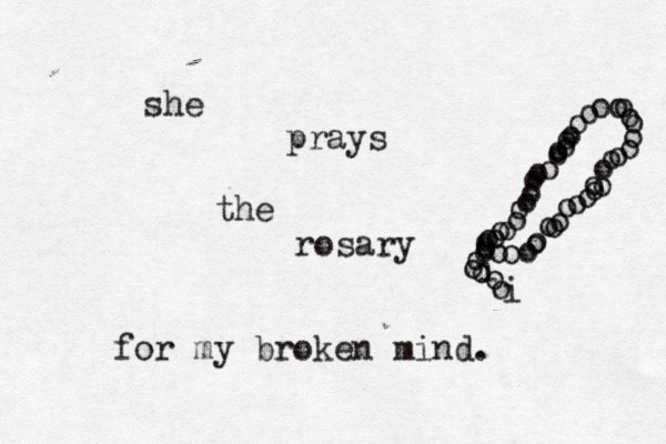 she prays the rosary o o o o o o o o o o o o o o o o o o o o o o o o o o o o o o o o o o o o o o o o o o o o o o o o o i o o i for my broken mind .