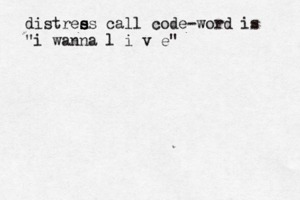 distree s s ss call code-word is "i wanna l i v e" 