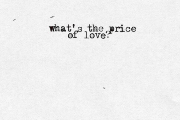 what's the price of love?
