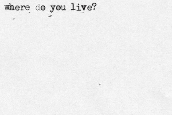 where do you live? 