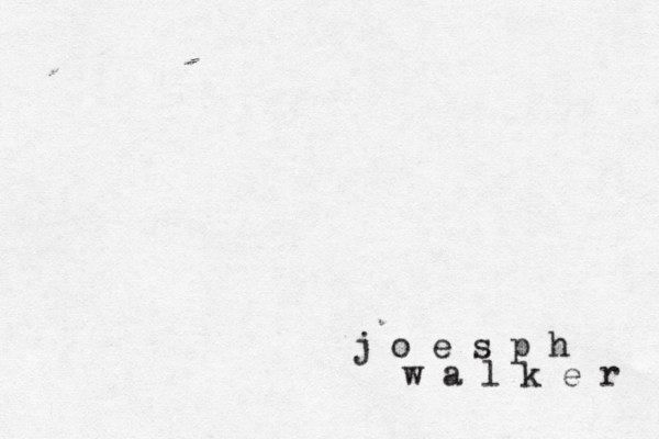 j o e s p h w a l k e r 