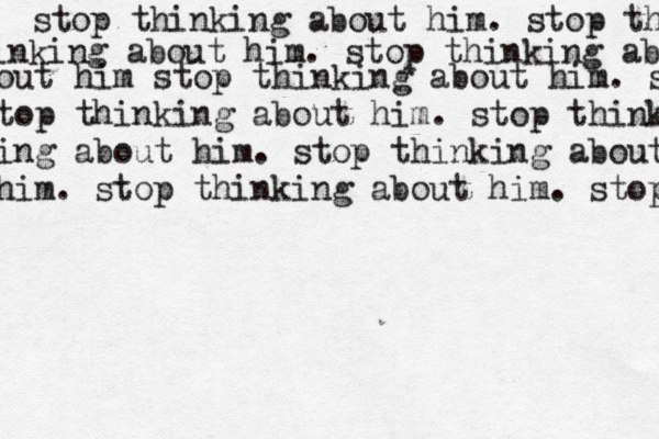 stop thinking about him. stop thi inking about him. stop thinking ab out him stop thinking about him. st top thinking about him. stop think ing about him. stop thinking about him. stop thinking about him. stop 