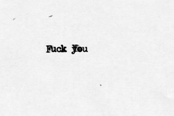 Fuck you Fuck you Fuck You