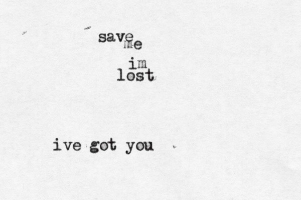 save me im lost ive got you