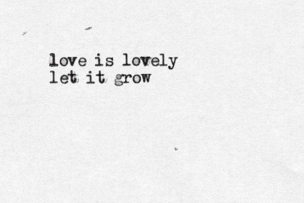 love is lovely let it grow