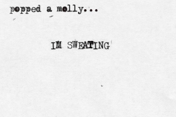 popped a molly... I' M SWEAY TING