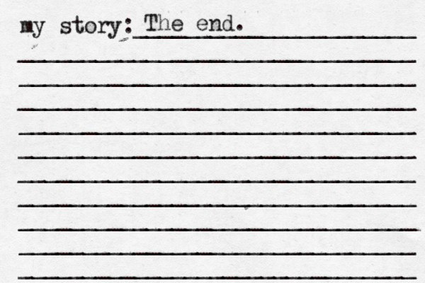 my story:______________________ _______________________________ _______________________________ _______________________________ _______________________________ _______________________________ _______________________________ ______________________[[[_ _________ _______________________________ _______________________________ _______________________________ The end. 